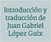 Traducción de Juan Gabriel López Guix