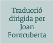 Traducció de Joan Fontcuberta