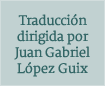 Traducción de Juan Gabriel López Guix