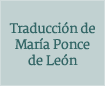 Traducción de María Ponce de León
