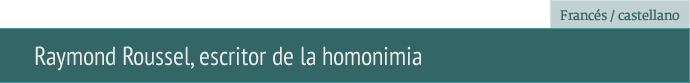 Raymond Roussel, escritor de la homonimia